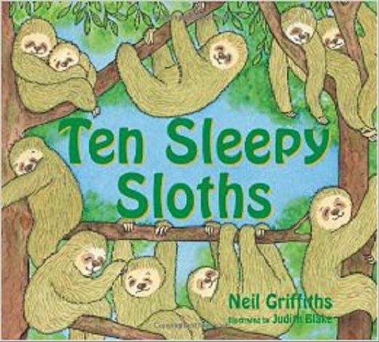 Okładka książki Ten Sleepy Sloths / Neil Griffiths ; il. Judith Blake.
