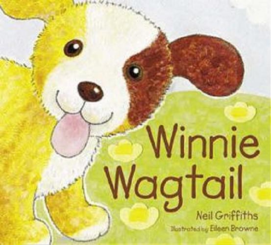 Okładka książki Winnie Wagtail / Neil Griffiths ; ilustrated by Eileen Browne.