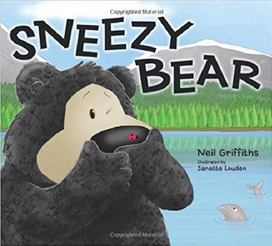 Okładka książki Sneezy bear / Neil Griffiths ; illustrated by Janette Louden.