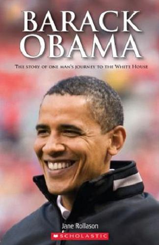 Okładka książki Barack Obama : [the story of one man`s journey to the White House] / Jane Rollason.