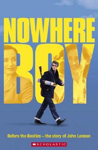 Okładka książki Nowhere boy : a film by Sam Taylor-Wood / [adapted by Paul Shipton].