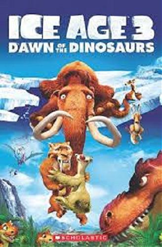 Okładka książki Ice Age 3 : Dawn of the Dinosaurs / [adapted by Nicole Taylor ; illustrations Judy Brown].
