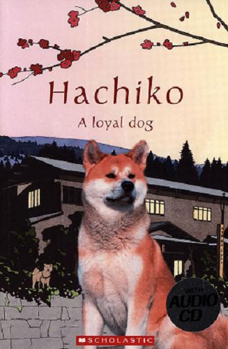 Okładka książki Hachiko : a loyal dog / adapted by Nicole Taylor ; illustrations Judy Brown.