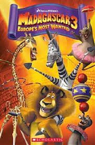 Okładka książki Madagascar 3 : Europe`s most wanted / [adapted by Nicole Taylor and Michael Watts ; illustrations Judy Brown].