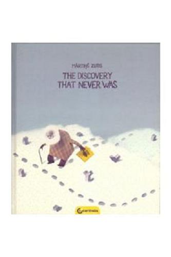 Okładka książki The Discovery That Never Was / Written & Illustrated by Martis Zutis.