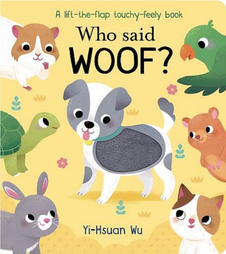 Okładka książki Who said woof? / written by Becky Davies ; illustrations by Yi-Hsuan Wu.