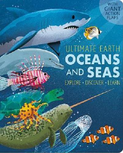 Okładka książki  Ultimate earth - oceans and seas : explore, discover, learn  1