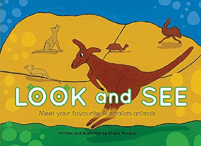 Okładka książki LOOK and SEE Meet yout favourite Australian animals / Shane Morgan