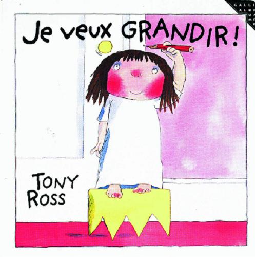 Okładka książki Je veux grandir! / Tony Ross.