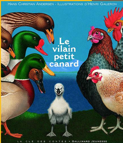 Okładka książki Le vilain petit canard / Hans Christian Andersen ; Illustrations D`Henri Galeron ; Traduction de Régis Boyer.