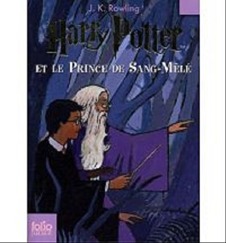 Okładka książki Harry Potter et le Prince De Sang-M?lé / T. 6 / J. K. Rowling; tł. [z jęz. fran.] Jean-François Ménard