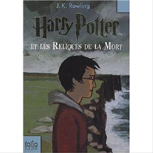 Okładka książki Harry Potter et les Reliques De la Mort / T. 7 / J. K. Rowling; tł. [z jęz. ang.] Jean-François Ménard