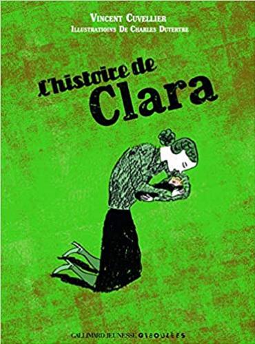 Okładka książki L`histoire de Clara / Vincent Cuvellier ; illustratioins de Charles Dutertre.