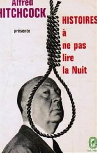 Okładka książki Histoires ? ne pas lire la nuit / présente Alfred Hitchcock; traduit de l`Anglais par Odette Ferry