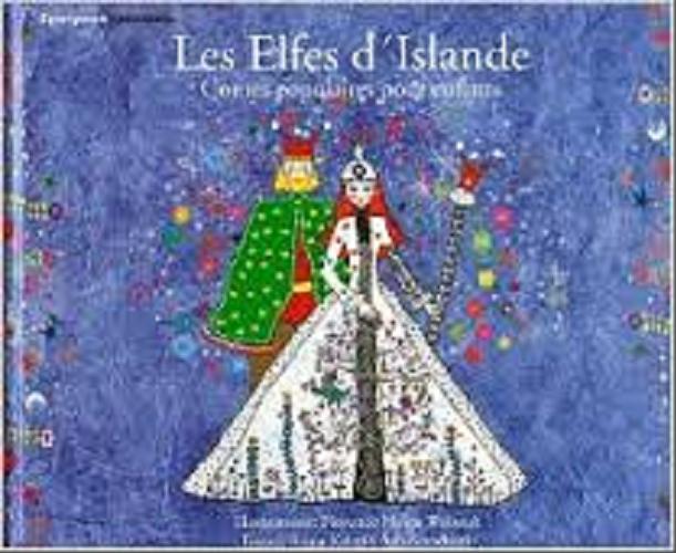 Okładka książki Elfes d` Islande : contes populaires pour enfants / Textes & traduction Français: Anna Kristín Ásbjörnsdóttir ; Illustrations Florence Helga Thibault.