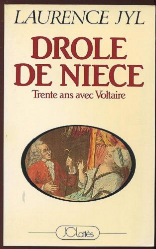 Okładka książki Drole de niece : 30 ans avec Monsieur de Voltaire / Laurence Jyl.