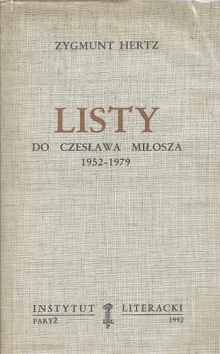 Okładka książki Listy do Czesława Miłosza, 1952-1979 /  Zygmunt Hertz ; wybór i oprac. Renata Gorczyńska.