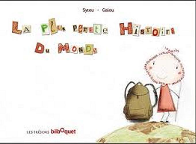 Okładka książki Plus Petite Histoire Du Monde/ Un texte de Sytou illustré par Galou