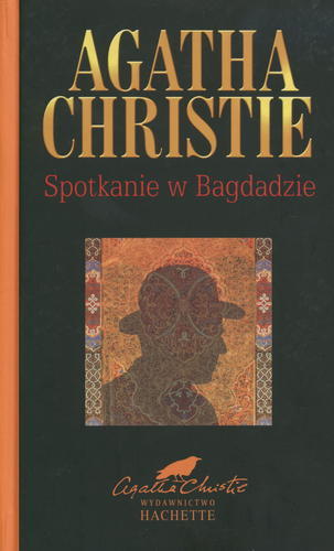 Okładka książki Spotkanie w Bagdadzie / Agata Christie ; przełożyła Anna Mencwel.