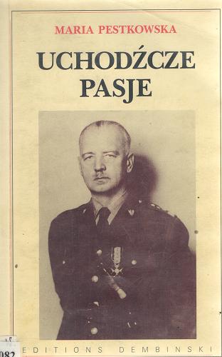 Okładka książki  Uchodźcze pasje : Władysław Sikorski a Polska społeczność emigracyjna na zachodzie 1939-1943  3