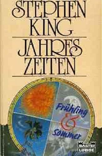 Okładka książki Jahreszeiten. Frühling und Sommer / Stephen King; ins Deutsche übertragen von Harro Christensen