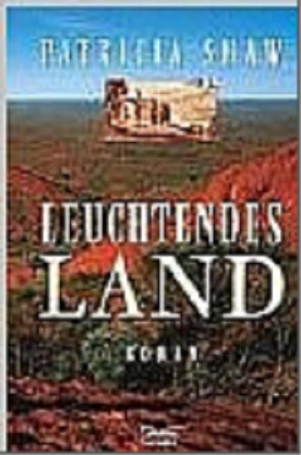 Okładka książki Leuchtendes Land / Patricia Shaw; ins Deutsche übertragen von Susanne Goga-Klinkenberg