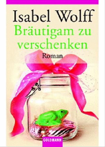 Okładka książki  Bräutigam zu verschenken : Roman  1
