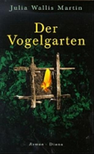 Okładka książki Der Vogelgarten / Julia Wallis Martin; aus dem Englischen von Mechthild Sandberg-Ciletti