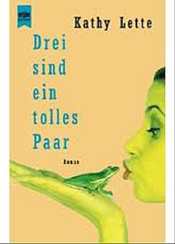 Okładka książki Drei sind ein tolles Paar : Roman / Kathy Lette; Aus dem Engl. von Ursula-Maria Mössner.