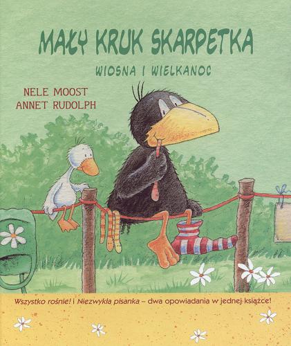 Okładka książki Mały kruk Skarpetka : wiosna i Wielkanoc / Nele Moost ; il. Annet Rudolph ; tł. Izabella Korsak.