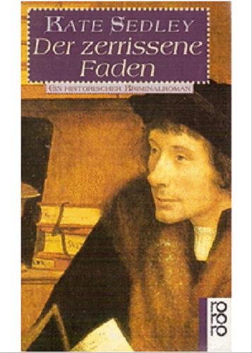 Okładka książki Der zerrissene Faden : Ein Historischer Kriminalroman / Kate Sedley ; przeł. Irmela Erckenbrecht.