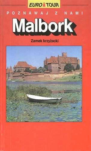 Okładka książki Malbork : zamek krzyżacki / Miecyzsław [!] Haftka, Mariusz Mierzwiński.