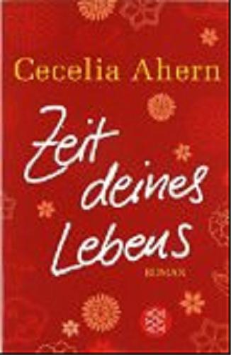 Okładka książki Zeit deines Lebens : Roman / Cecelia Ahern ; przeł. Christine Strüh.
