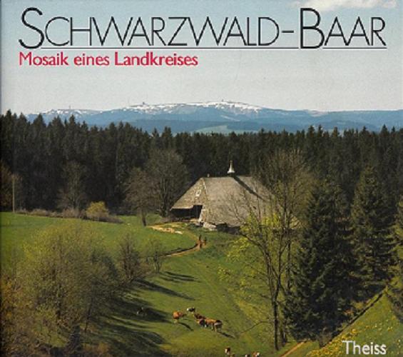 Okładka książki Schwarzwald-Baar : Mosaik eines Landkreises / Lorenz Honold.