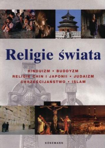 Okładka książki Religie świata / Markus Hattstein; przekład Łukasz Żebrowski, Aldona Zaniewska.