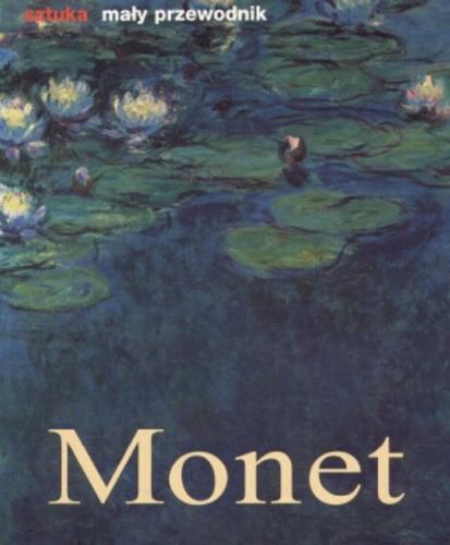 Okładka książki Claude Monet : życie i twórczość / Brigit Zeidler ; tł. Rafał Wolski.