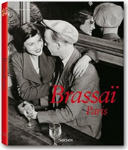 Okładka książki Brassa? Paris : 1899-1984 : Brassa?`s Universal Art = Brassa?, der Vielseitige / Jean-Claude Gautrand ; [tłumaczenie Peter Snowdon , Bettina Blumenberg].