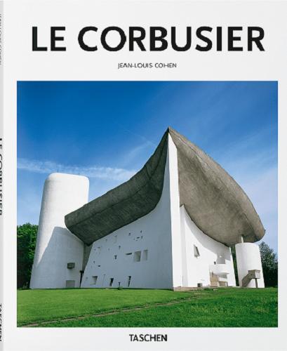 Okładka książki Le Corbusier : 1887-1965 : the liricism of architecture in the machine age / Jean-Louis Cohen ; [editor Peter Gössel].