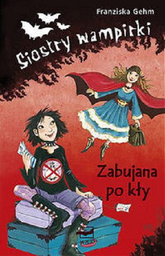 Okładka książki Zabujana po kły / Franziska, Gehm ; ilustracje Dagmar Henze ; przełożyła Anna Chudaszek.