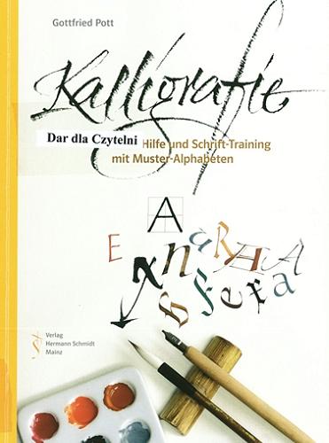 Okładka książki Kalligrafie : Erste Hilfe und Schrift-Training mit Muster-Alphabeten / Gottfried Pott; [Typografische Konzeption Karin Girlatschek].