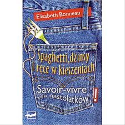 Okładka książki  Spaghetti, dzinsy i rece w kieszeniach : savoir-vivre dla nastolatkow  4