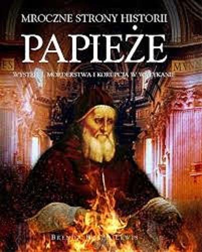 Okładka książki  Papieże : występki, morderstwa i korupcja w Watykanie : mroczne strony historii  5