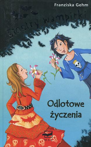 Okładka książki Odlotowe życzenia / Franziska Gehm ; przekład z języka niemieckiego anna Chudaszek.