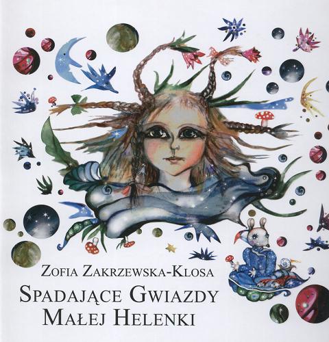 Okładka książki Spadające gwiazdy małej Helenki /  tekst i il. Zofia Zakrzewska-Klosa.