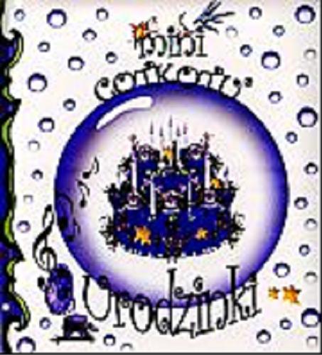 Okładka książki Urodzinki /  oprac. Zofia Zakrzewska-Klosa, Helenka Klosa, Joanna Leszczyńska