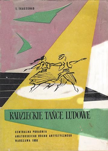Okładka książki Radzieckie tańce ludowe / Tamara Tkaczenko ; tłumaczenie Irena Ostrowska.