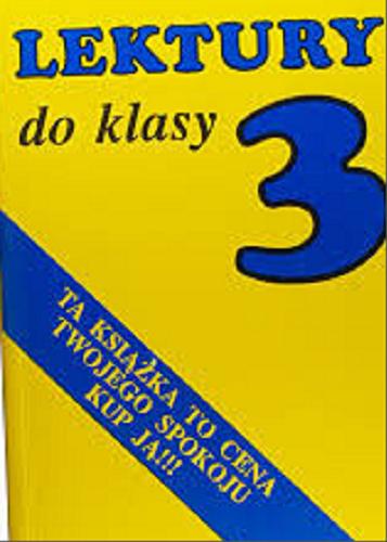 Okładka książki Lektury obowiązkowe do klasy 3 [trzeciej] szkoły pod stawowej / wybór tekstów Elżbieta Przeździecka.
