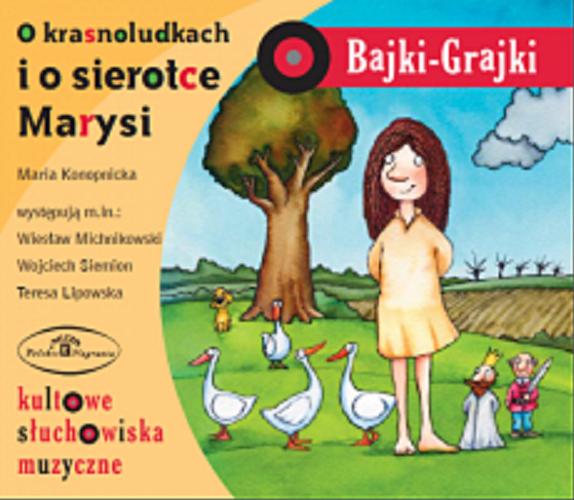 Okładka książki O krasnoludkach i o sierotce Marysi : [Dokument dźwiękowy] : słuchowisko / Maria Konopnicka.