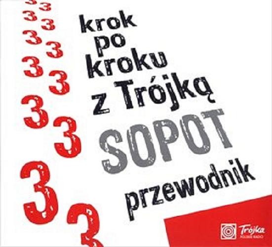 Okładka książki Krok po kroku z Trójką : Sopot przewodnik / pomysł, nagrania i mnotaż Joanna Mielewczyk-Gaweł, Krystian Hanke.