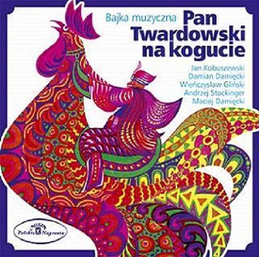 Okładka książki Pan Twardowski na kogucie : [Dokument dźwiękowy] bajka muzyczna / AntoniMarianowicz.